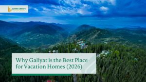 Why Galiyat is the Best Place for Vacation Homes 2026
